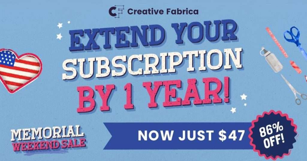 Creative Fabrica Memorial Day Sale continues through Tuesday, May 28th! 2 Extend your subscription
